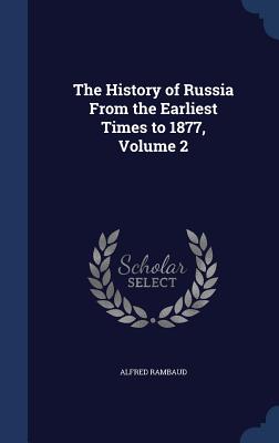 The History of Russia From the Earliest Times to 1877, Volume 2