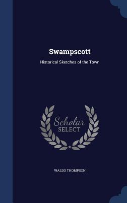 Swampscott: Historical Sketches of the Town