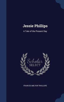 Jessie Phillips: A Tale of the Present Day