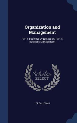 Organization and Management: Part I: Business Organization; Part Ii: Business Management