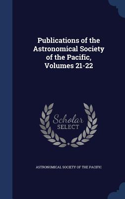 Publications of the Astronomical Society of the Pacific, Volumes 21-22