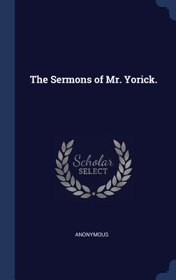 The Sermons of Mr. Yorick.