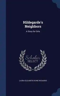 Hildegarde's Neighbors: A Story for Girls