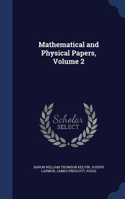Mathematical and Physical Papers, Volume 2