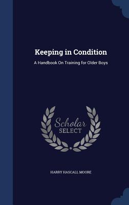 Keeping in Condition: A Handbook On Training for Older Boys