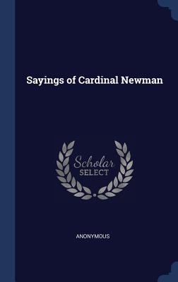 Sayings of Cardinal Newman