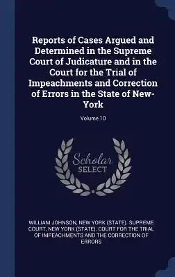 Reports of Cases Argued and Determined in the Supreme Court of Judicature and in the Court for the Trial of Impeachments and Correction of Errors in t