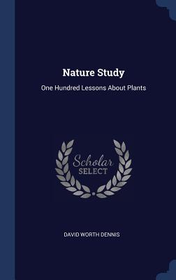 Nature Study: One Hundred Lessons About Plants