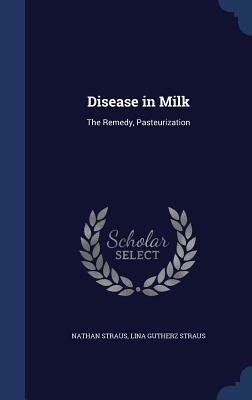Disease in Milk: The Remedy, Pasteurization