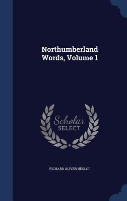 Northumberland Words, Volume 1