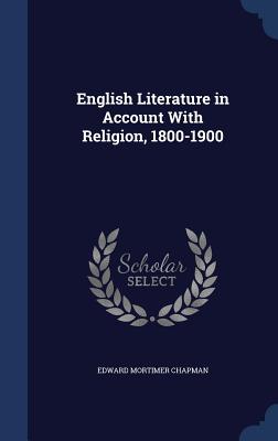 English Literature in Account With Religion, 1800-1900