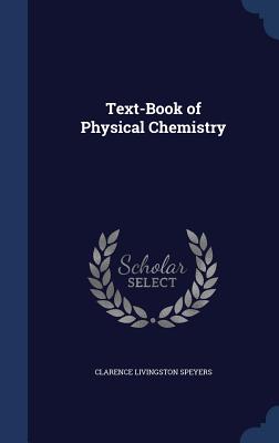 Text-Book of Physical Chemistry