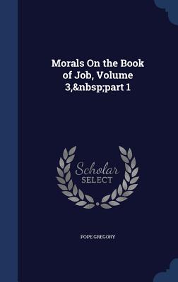 Morals On the Book of Job, Volume 3, part 1