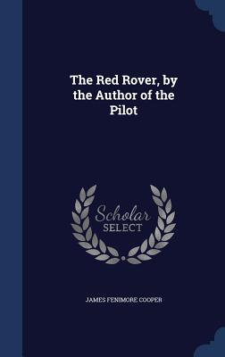 The Red Rover, by the Author of the Pilot