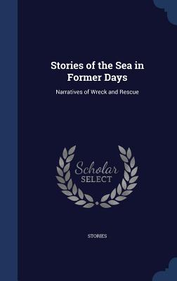 Stories of the Sea in Former Days: Narratives of Wreck and Rescue