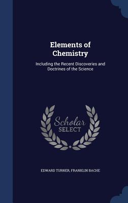 Elements of Chemistry: Including the Recent Discoveries and Doctrines of the Science