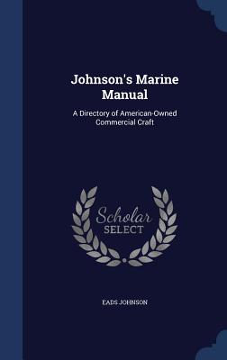 Johnson's Marine Manual: A Directory of American-Owned Commercial Craft