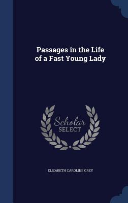 Passages in the Life of a Fast Young Lady