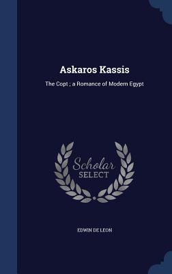 Askaros Kassis: The Copt; a Romance of Modern Egypt