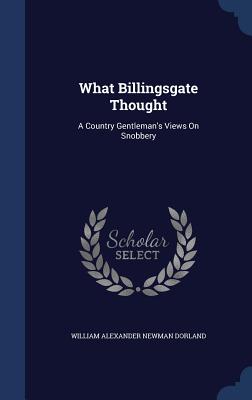 What Billingsgate Thought: A Country Gentleman's Views On Snobbery