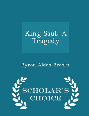 King Saul: A Tragedy - Scholar's Choice Edition