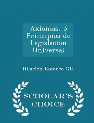Axiomas, Ó Principios de Legislacion Universal - Scholar's Choice Edition