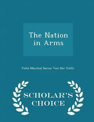 The Nation in Arms - Scholar's Choice Edition