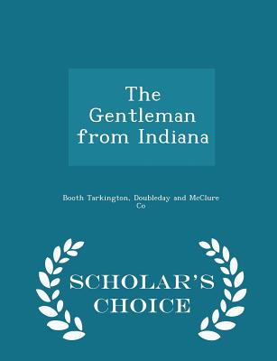 The Gentleman from Indiana - Scholar's Choice Edition
