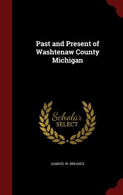Past and Present of Washtenaw County Michigan