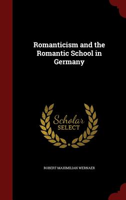 Romanticism and the Romantic School in Germany