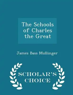 The Schools of Charles the Great - Scholar's Choice Edition