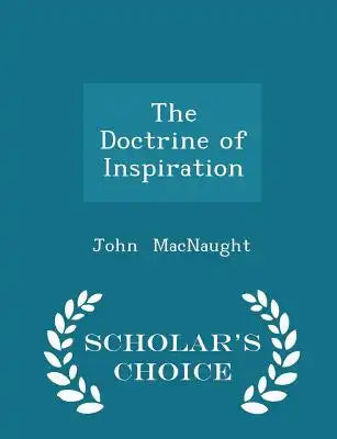 The Doctrine of Inspiration - Scholar's Choice Edition