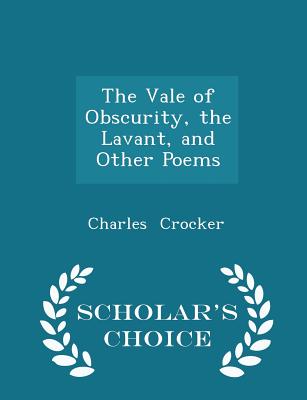 The Vale of Obscurity, the Lavant, and Other Poems - Scholar's Choice Edition