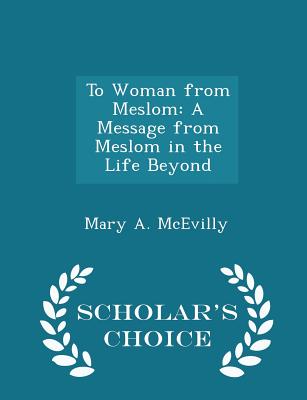 To Woman from Meslom: A Message from Meslom in the Life Beyond - Scholar's Choice Edition