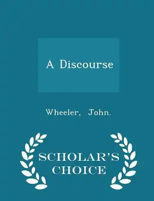 A Discourse - Scholar's Choice Edition
