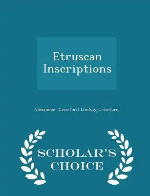 Etruscan Inscriptions - Scholar's Choice Edition