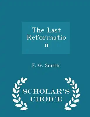 The Last Reformation - Scholar's Choice Edition