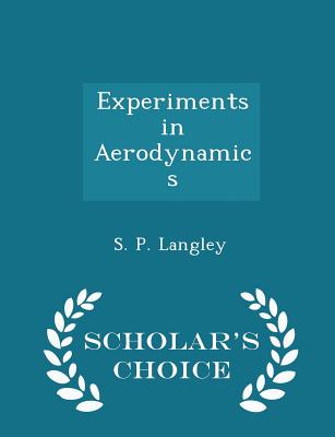 Experiments in Aerodynamics - Scholar's Choice Edition