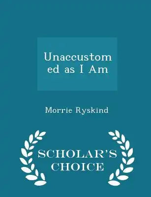 Unaccustomed as I Am - Scholar's Choice Edition