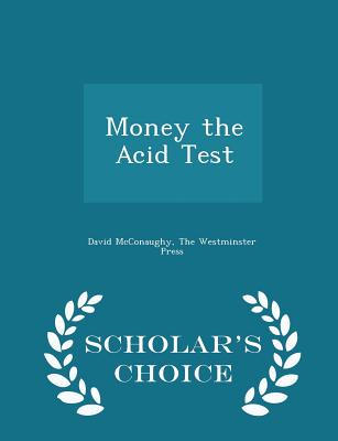Money the Acid Test - Scholar's Choice Edition