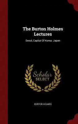 The Burton Holmes Lectures: Seoul, Capital of Korea. Japan