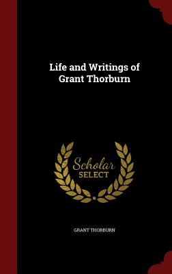 Life and Writings of Grant Thorburn