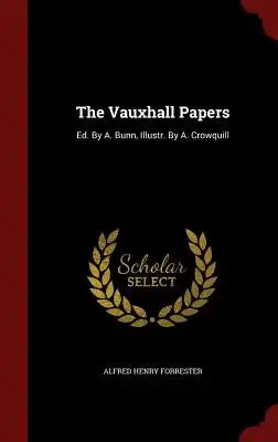 The Vauxhall Papers: Ed. By A. Bunn, Illustr. By A. Crowquill