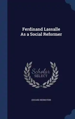 Ferdinand Lassalle As a Social Reformer