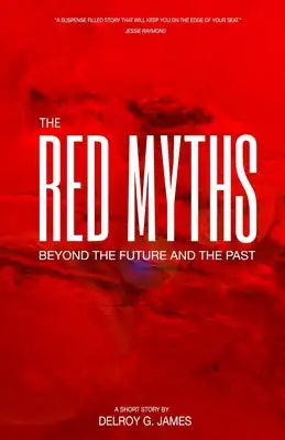 The Red Myths: Beyond the Future and the Past