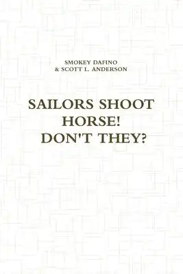 Sailors Shoot Horse! Don't They?