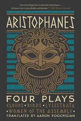 Aristophanes: Four Plays: Clouds, Birds, Lysistrata, Women of the Assembly