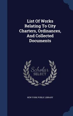 List Of Works Relating To City Charters, Ordinances, And Collected Documents