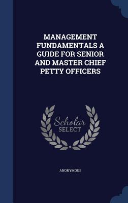 Management Fundamentals a Guide for Senior and Master Chief Petty Officers