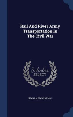 Rail and River Army Transportation in the Civil War